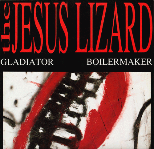 The Jesus Lizard : Gladiator - Boilermaker